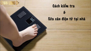 kiem-tra-va-sua-can-dien-tu-tai-nha
