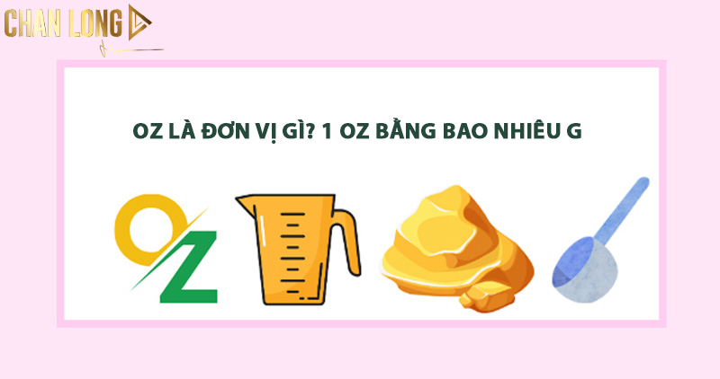 OZ là đơn vị gì? 1 OZ bằng bao nhiêu g? 5 oz-la-don-vi-gi